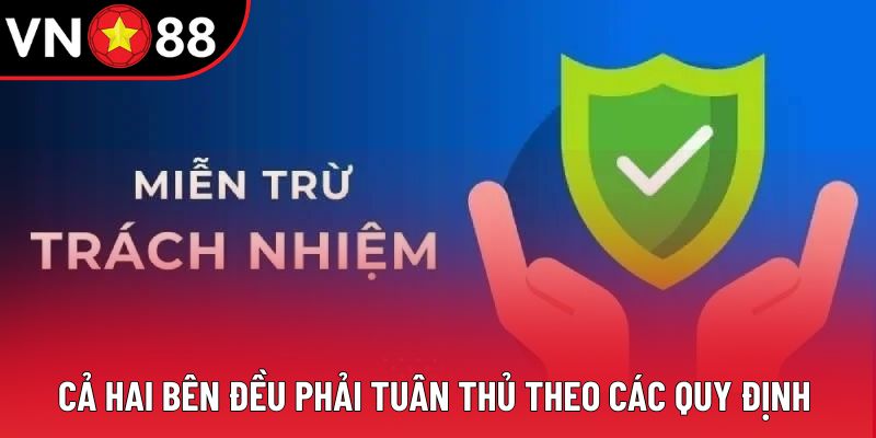 Cả hai bên đều phải tuân thủ theo các quy định Cả hai bên đều phải tuân thủ theo các quy định