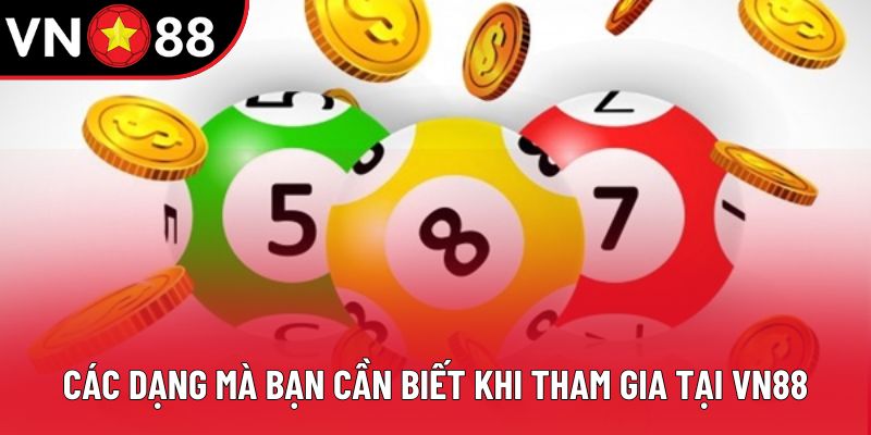 Các dạng mà bạn cần biết khi tham gia tại VN88