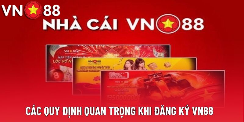 Các quy định quan trọng khi đăng ký VN88
