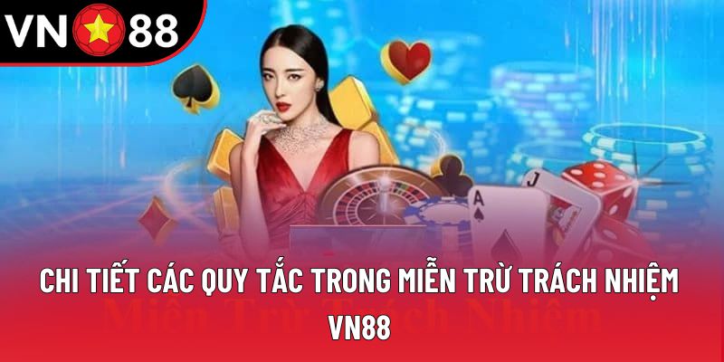 Chi tiết các quy tắc trong miễn trừ trách nhiệm VN88 Chi tiết các quy tắc trong miễn trừ trách nhiệm VN88