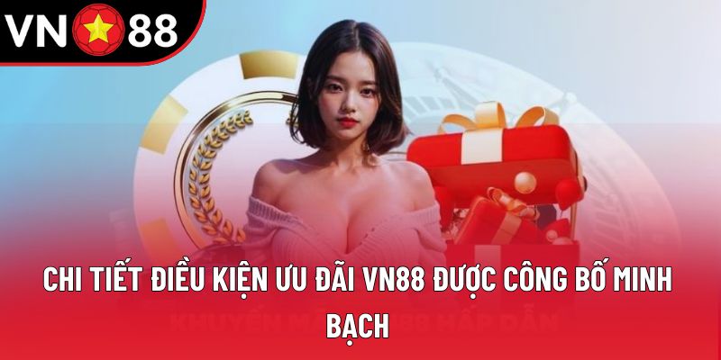 Chi tiết điều kiện ưu đãi VN88 được công bố minh bạch Chi tiết điều kiện ưu đãi VN88 được công bố minh bạch