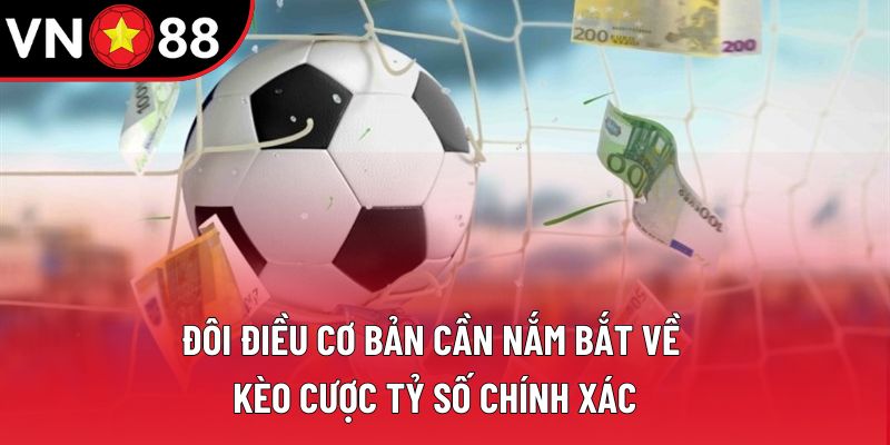Đôi điều cơ bản cần nắm bắt về kèo cược tỷ số chính xác Đôi điều cơ bản cần nắm bắt về kèo cược tỷ số chính xác