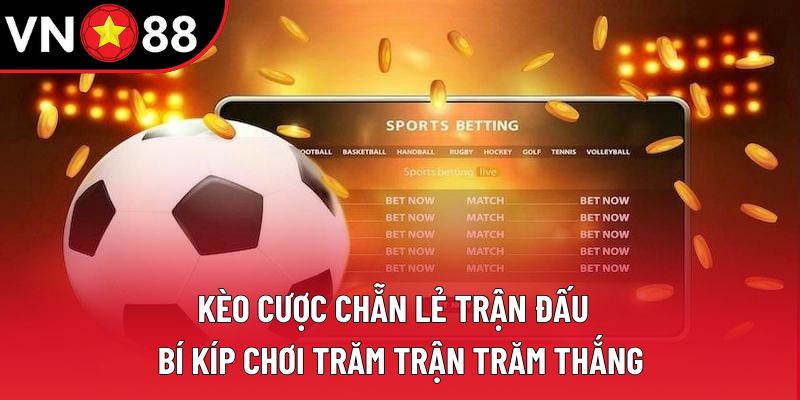 Kèo Cược Chẵn Lẻ Trận Đấu – Bí Kíp Chơi Thắng Đỉnh Cao