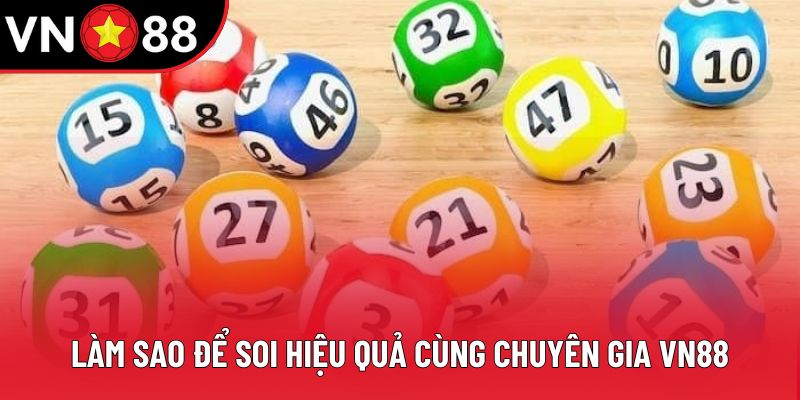 Làm sao để soi hiệu quả cùng chuyên gia VN88