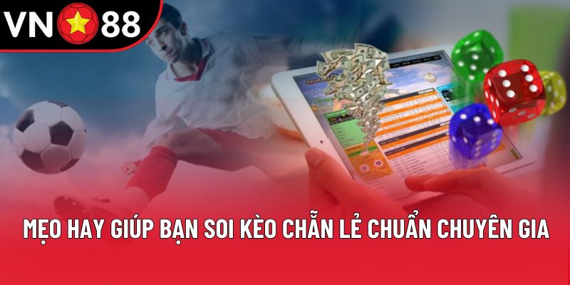 Mẹo hay giúp bạn soi kèo chẵn lẻ chuẩn chuyên gia Mẹo hay giúp bạn soi kèo chẵn lẻ chuẩn chuyên gia