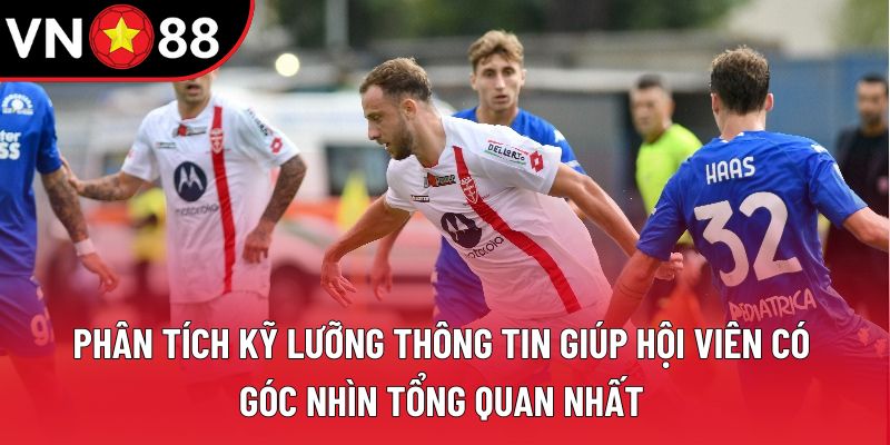 Phân tích kỹ lưỡng thông tin giúp hội viên có góc nhìn tổng quan nhất Phân tích kỹ lưỡng thông tin giúp hội viên có góc nhìn tổng quan nhất