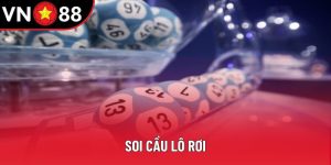 Soi Cầu Lô Rơi - Tuyệt Chiêu Bắt Bài Từ Cao Thủ Của VN88