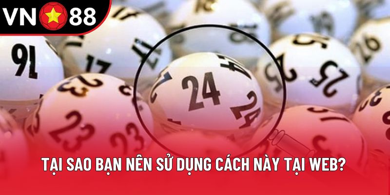 Tại sao bạn nên sử dụng cách này tại web? Tại sao bạn nên sử dụng cách này tại web?