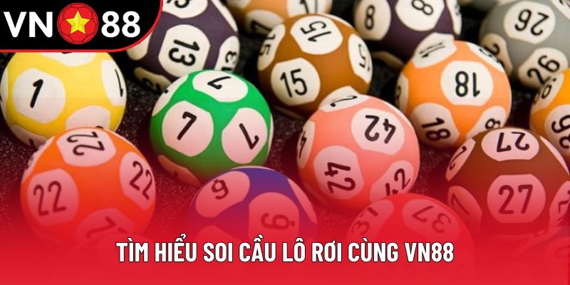 Tìm hiểu soi cầu lô rơi cùng VN88